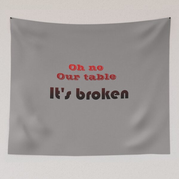 Item preview, best selling-our table is broken designed and sold by KLSproduct.