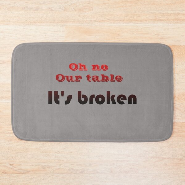 Item preview, best selling-our table is broken designed and sold by KLSproduct.