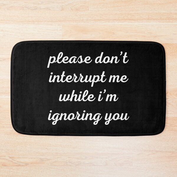 Item preview, Please Don’t Interrupt Me While I’m Ignoring You Sarcastic designed and sold by EllConApparel.