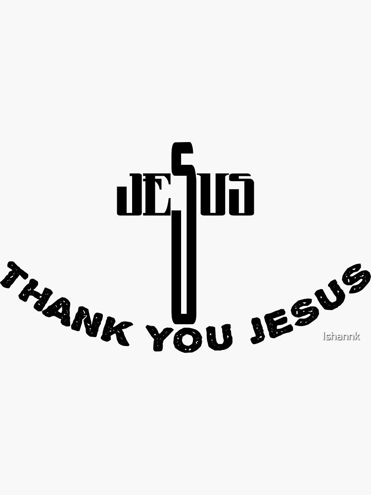 Thank You Jesus Sticker For Sale By Ishannk Redbubble