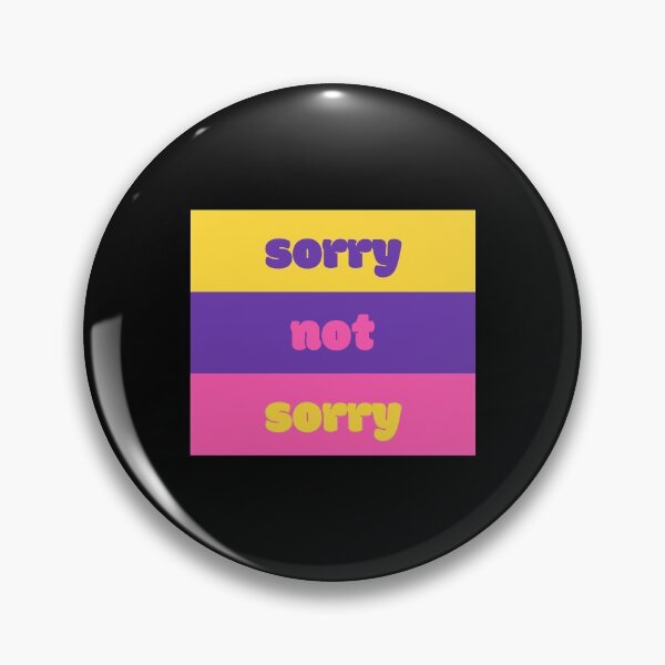 Item preview, Sorry Not Sorry designed and sold by jamsantos.