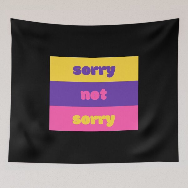 Item preview, Sorry Not Sorry designed and sold by jamsantos.