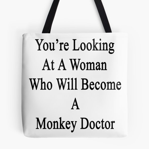 Item preview, You're Looking At A Woman Who Will Become A Monkey Doctor  designed and sold by supernova23.