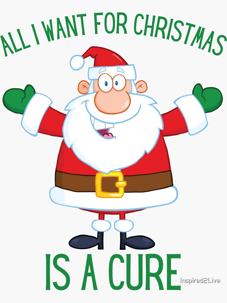 all-i-want-for-christmas-is-a-cure-sticker-for-sale-by-inspired2live