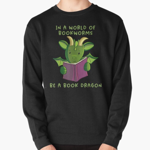 In A World Of Bookworms Be A Book Dragon Reading Month Pullover Sweatshirt