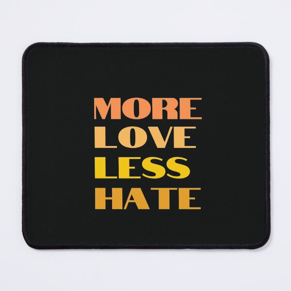 Item preview, More Love Less Hate designed and sold by MaiStudio.