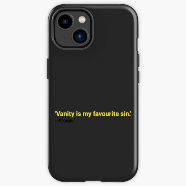 Vanity is my favourite sin. – Al Pacino iPhone Tough Case