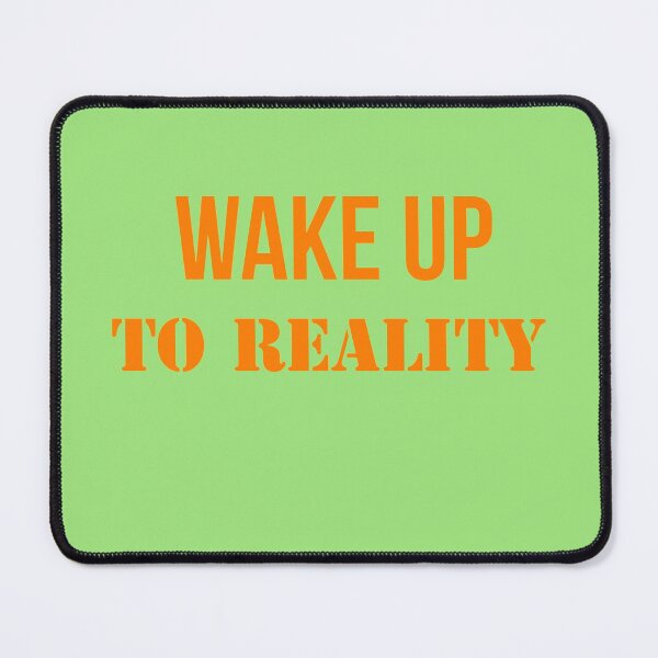 Item preview, wake up to reality designed and sold by imtiyaz9661.