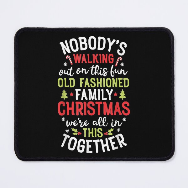Item preview, Nobody's Walking Out On This Fun Old Family Christmas designed and sold by RobertoGomis.
