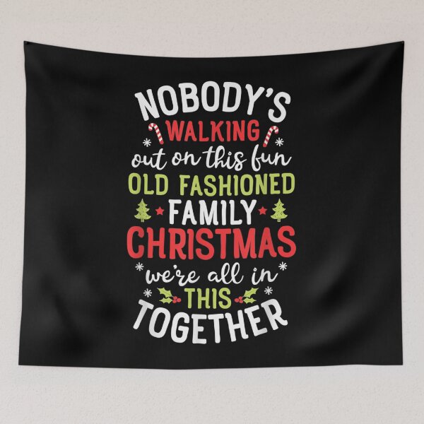Item preview, Nobody's Walking Out On This Fun Old Family Christmas designed and sold by RobertoGomis.