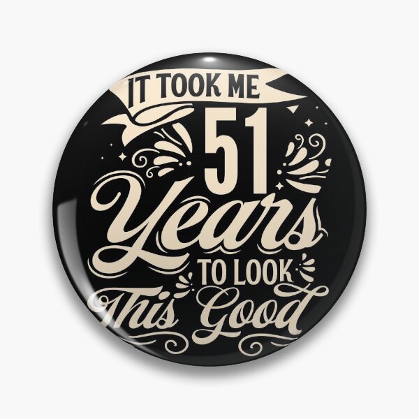 Item preview, It Took me 51 Years to Look This Good Best Birthday Quotes for Husband and Dad designed and sold by TINASTORESHOPE.