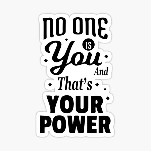 No One Is You And Thats Your Power Sticker For Sale By Aiman02shop Redbubble 2356