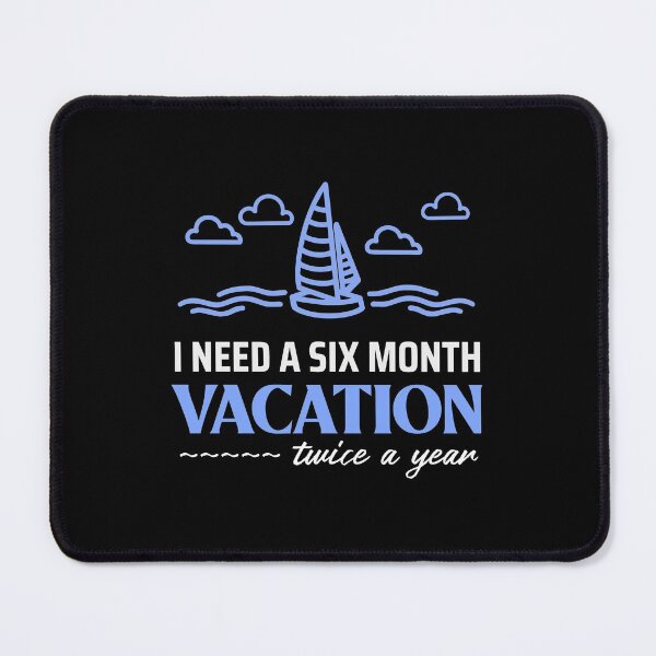 Item preview, I need a six month vacation twice a year designed and sold by FancifulDesign.