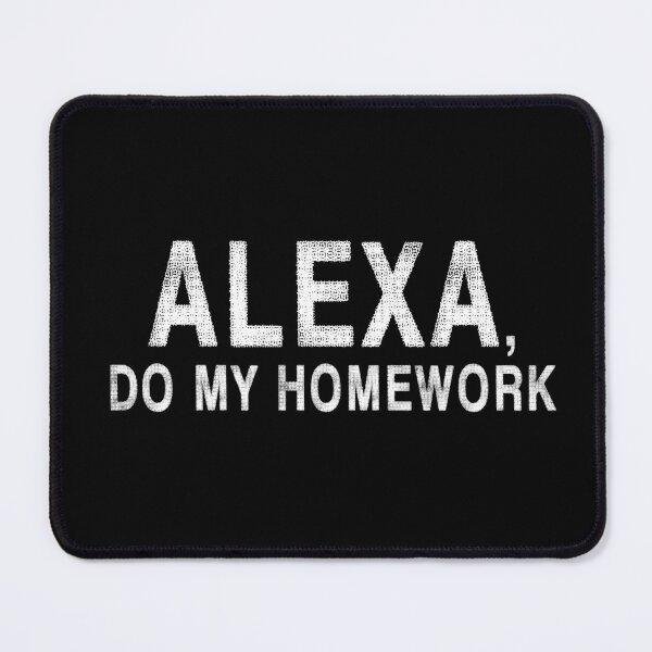 Item preview, Alexa Do My Homework designed and sold by TranscendFlow.