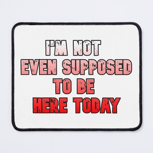 Item preview, I'm not even supposed to be here today Essential T-Shirt designed and sold by coccoPrints.