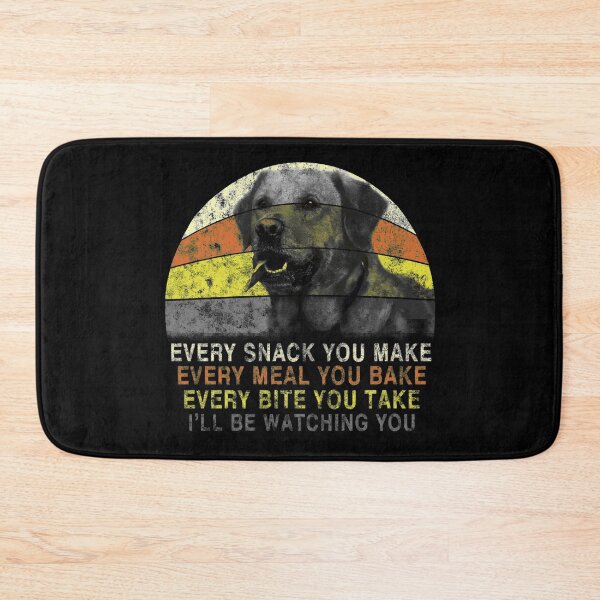 Item preview, Every Snack You Make I'll be Watching You Labrador designed and sold by TranscendFlow.