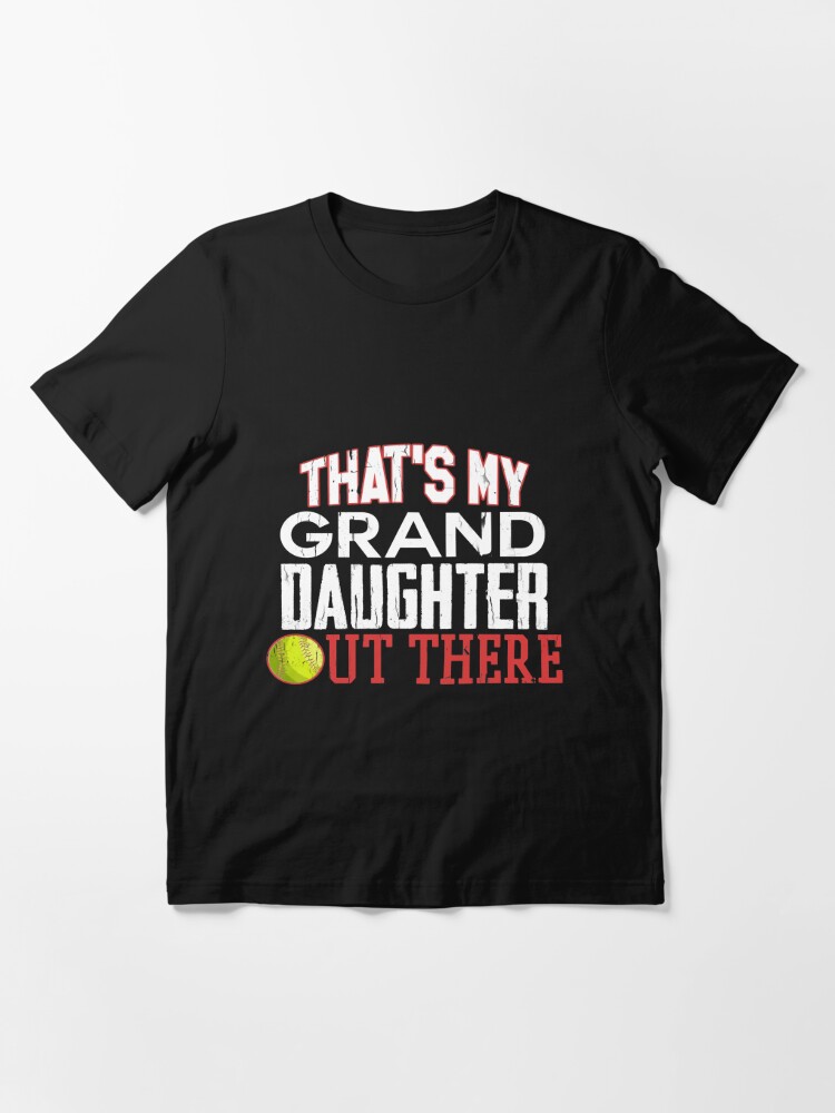 Thats My Granddaughter Out There Softball t-shirt by To-Tee