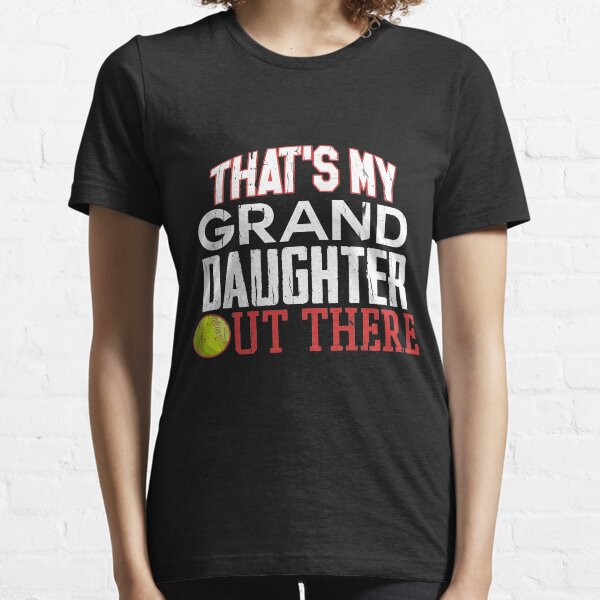 Untamed Tees -Proud Softball Grandparent Apparel-Thats My GrandDaughter Out There Softball Shirt - Cute Softball Granddaughter Shirt Essential T-Shirt