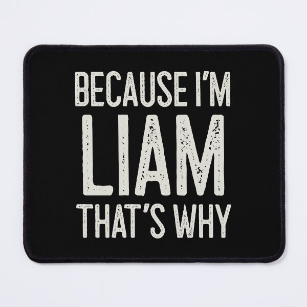 Item preview, Because I’m Liam That’s Why Funny Personalized Name designed and sold by MariosNydras.