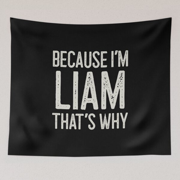 Item preview, Because I’m Liam That’s Why Funny Personalized Name designed and sold by MariosNydras.