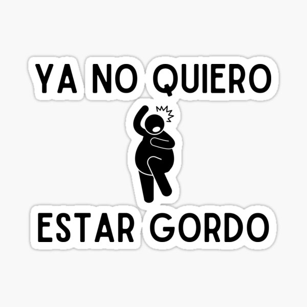 Ya No Quiero Estar Gordo Classic Shirt Sticker For Sale By