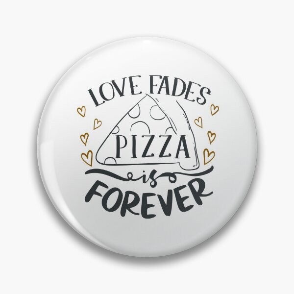 Item preview, Love Fades Pizza Is Forever designed and sold by FOX1999-Design.