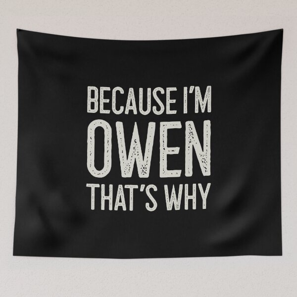 Item preview, Because I’m Owen That’s Why Funny Personalized Name designed and sold by MariosNydras.