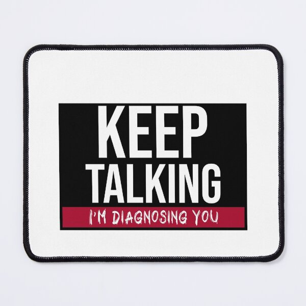 Item preview, Keep Talking I´m Diagnosing You. Funny Therapist designed and sold by Rebel-Design.