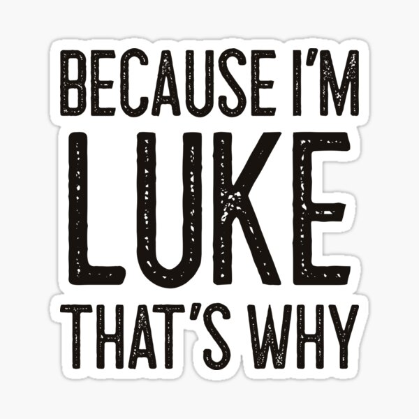 My Name Is Luke Gifts & Merchandise for Sale | Redbubble My Name Is Luke Gifts & Merchandise for Sale | Redbubble