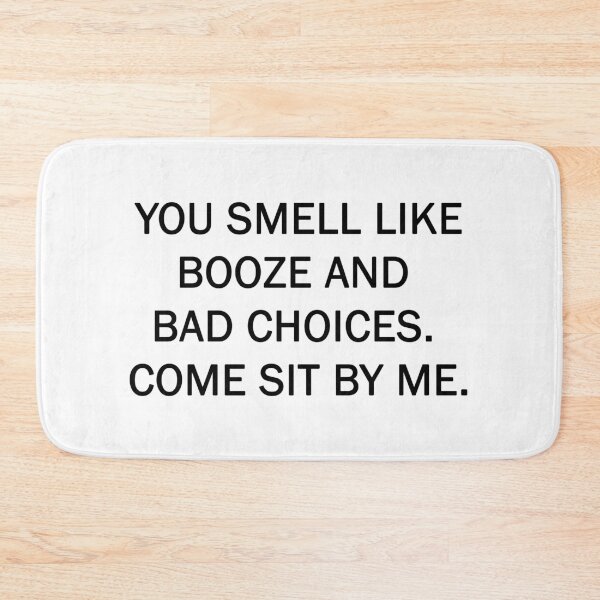 Item preview, Smel like booze and bad choices designed and sold by ValentinaHramov.