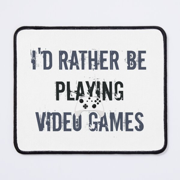 Item preview, I'd Rather be playing video games designed and sold by ErmessThiings.