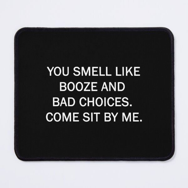 Item preview, Smel like booze and bad choices designed and sold by ValentinaHramov.