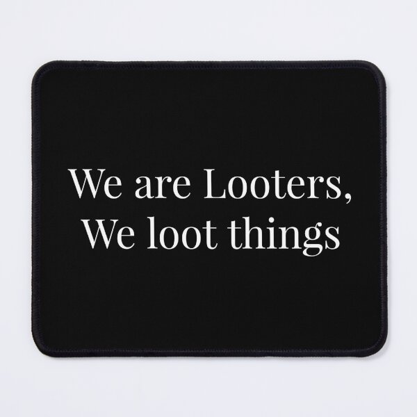 Item preview, We are Looters, we loot things designed and sold by Jho251981.