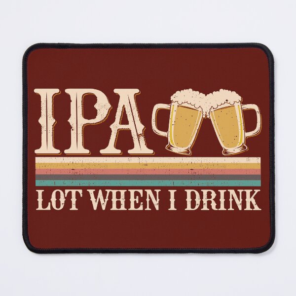 Item preview, IPA Lot When I Drink Beer Lover Funny Gifts Vintage designed and sold by alenaz.