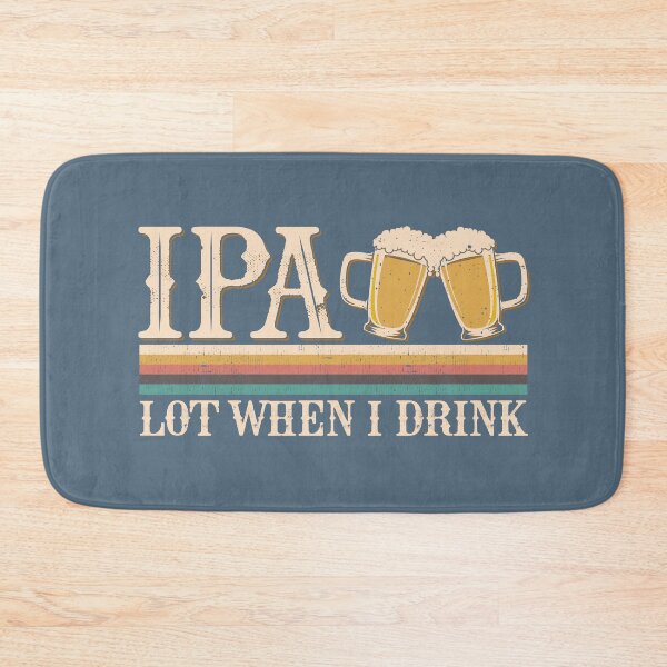 Item preview, IPA Lot When I Drink Beer Lover Funny Gifts Vintage designed and sold by alenaz.
