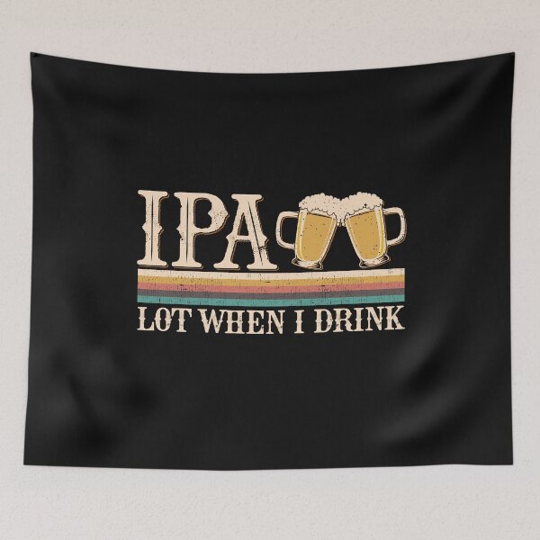 Item preview, IPA Lot When I Drink Beer Lover Funny Gifts Vintage designed and sold by alenaz.