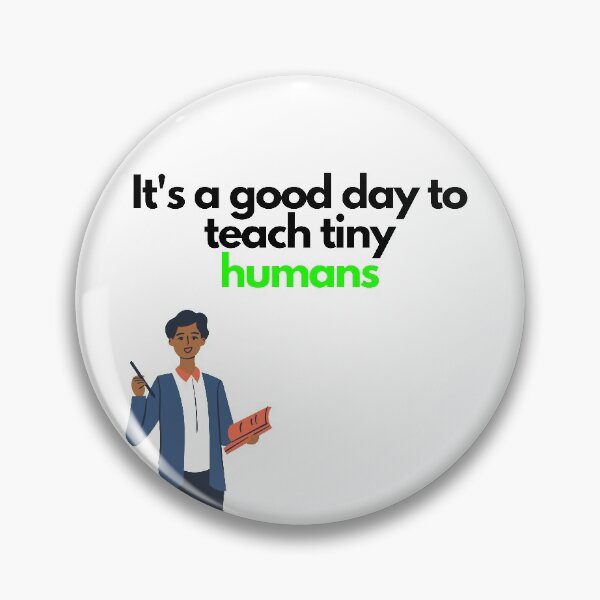 Item preview, its a good day to teach tiny humans designed and sold by orbsight.