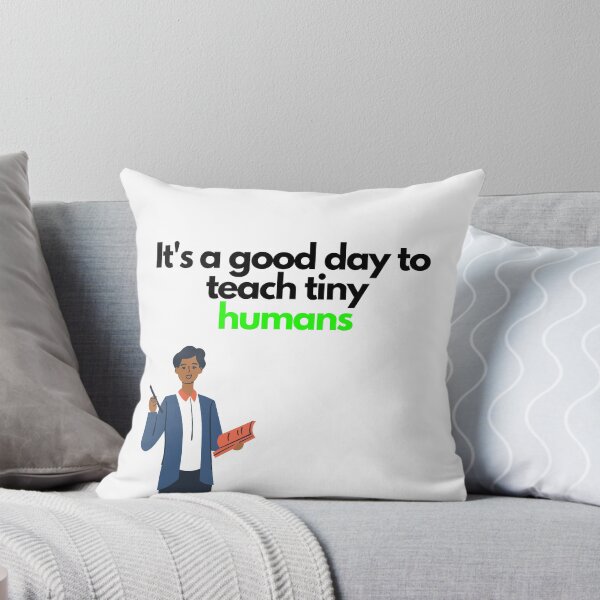 Item preview, its a good day to teach tiny humans designed and sold by orbsight.