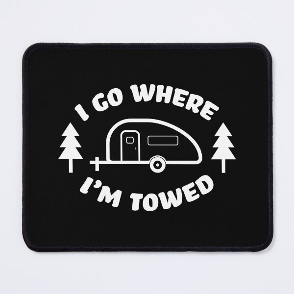 Item preview, Fun Teardrop Go Where I'm Towed designed and sold by RoguePixel.