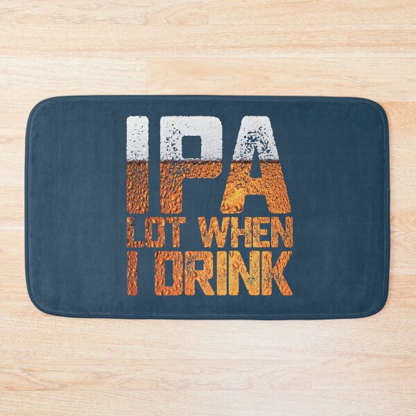 Item preview, Funny Beer IPA Lot When I Drink Drinking Humor Gift designed and sold by alenaz.