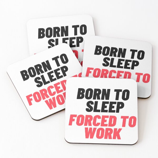 Item preview, Born to sleep,forced to work | Funny  designed and sold by Ace2ooo.