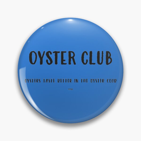 Item preview, OYSTER CLUB, Oysters taste better in the Oyster Club designed and sold by iGrowTomatoes.