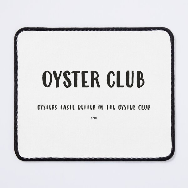 Item preview, OYSTER CLUB, Oysters taste better in the Oyster Club designed and sold by iGrowTomatoes.