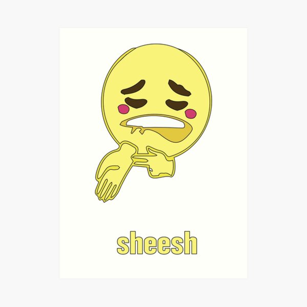 "sheesh face, sheesh emoji, biting lip emoji, " Art Print for Sale by