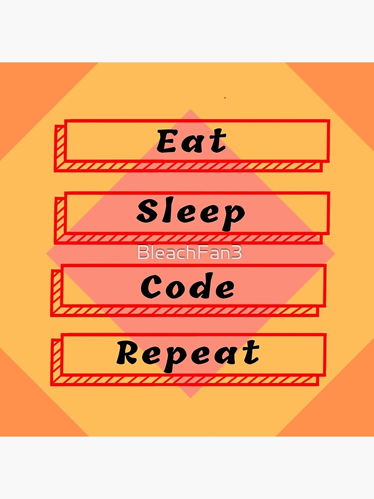 "Eat sleep code repeat" Poster for Sale by BleachFan3 | Redbubble