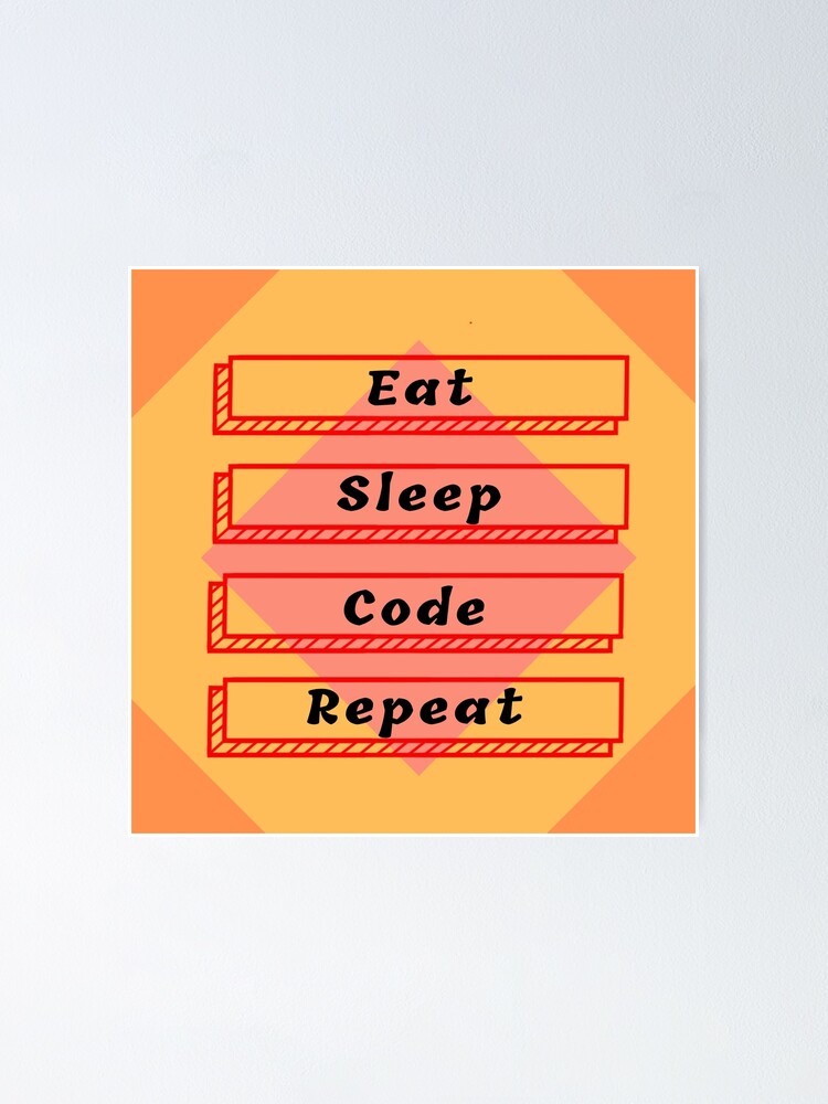 "Eat sleep code repeat" Poster for Sale by BleachFan3 | Redbubble