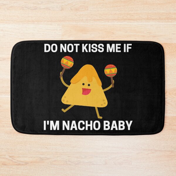 Item preview, Do Not Kiss Me If Im Nacho Baby designed and sold by PRB1989.