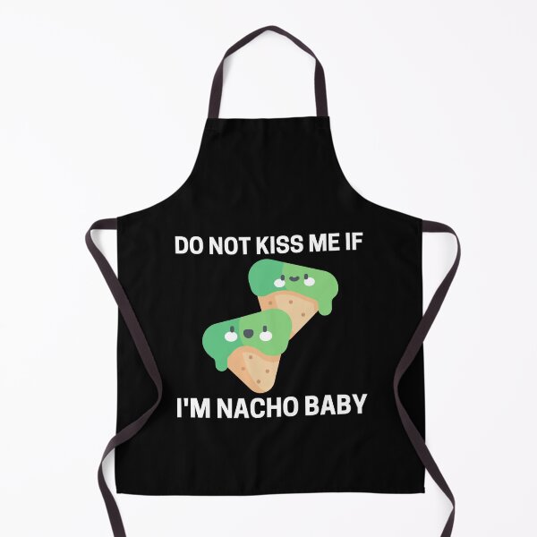Item preview, Do Not Kiss Me If Im Nacho Baby designed and sold by PRB1989.