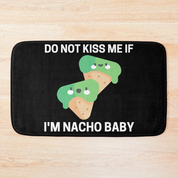 Item preview, Do Not Kiss Me If Im Nacho Baby designed and sold by PRB1989.