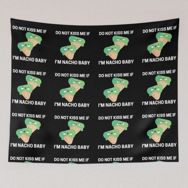 Item preview, Do Not Kiss Me If Im Nacho Baby designed and sold by PRB1989.